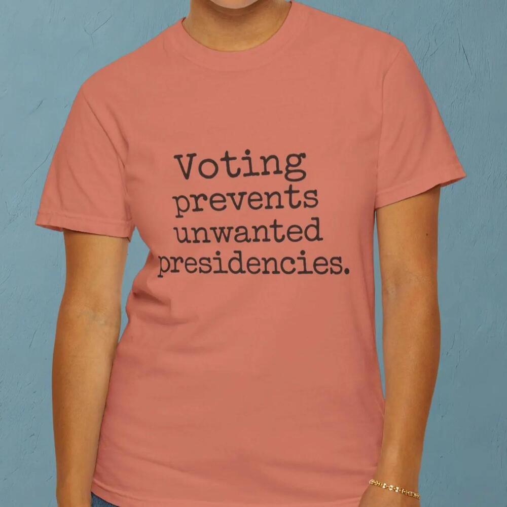 Voting Prevents Unwanted Presidencies T-Shirt Political Statement TeeShirt